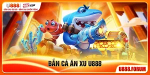 Bắn Cá Ăn Xu U888 - Trò Chơi Săn Cá Đổi Xu Hấp Dẫn