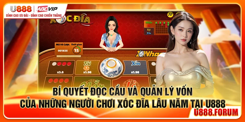 Bí quyết đọc cầu và quản lý vốn của những người chơi xóc đĩa lâu năm tại U888