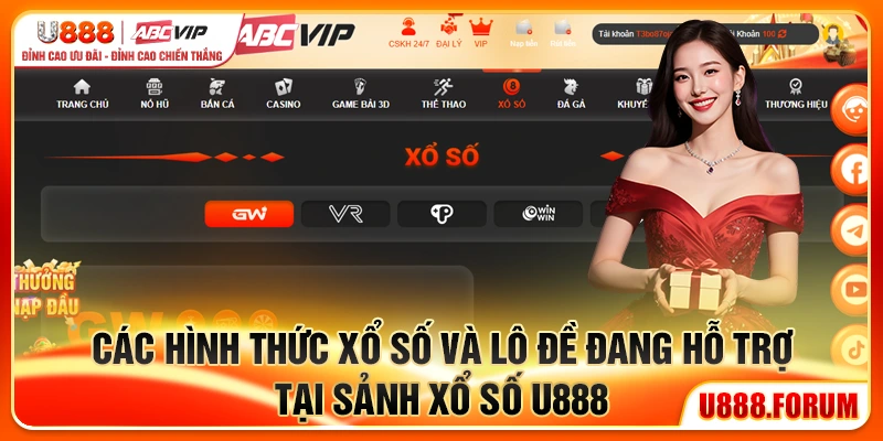 Các hình thức xổ số và lô đề đang hỗ trợ tại sảnh xổ số U888