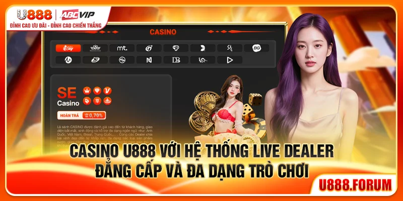 Casino U888 với hệ thống live dealer đẳng cấp và đa dạng trò chơi