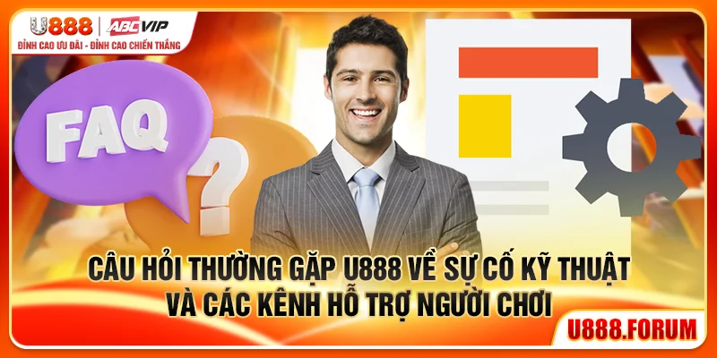 Câu Hỏi Thường Gặp U888 - Giải Đáp Nhanh, Không Vòng Vo 3 Câu hỏi thường gặp U888 về sự cố kỹ thuật và các kênh hỗ trợ người chơi