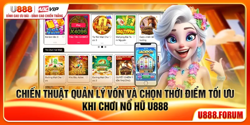 Chiến thuật quản lý vốn và chọn thời điểm tối ưu khi chơi nổ hũ U888