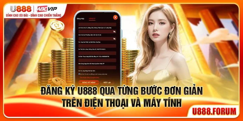 Đăng Ký U888 - Hướng Dẫn Tạo Tài Khoản Nhanh 1 Phút 2 Đăng ký U888 qua từng bước đơn giản trên điện thoại và máy tính
