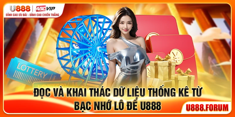 Bạc Nhớ Lô Đề U888 - Dự Báo Số Lô Từ Quy Luật Lặp 2 Đọc và khai thác dữ liệu thống kê từ bạc nhớ lô đề U888