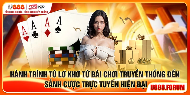 Tú Lơ Khơ U888 - Kỹ Năng Lên Ngôi, May Mắn Lui Về 1 Hành trình Tú Lơ Khơ U888 từ bài chơi truyền thống đến sảnh cược hiện đại