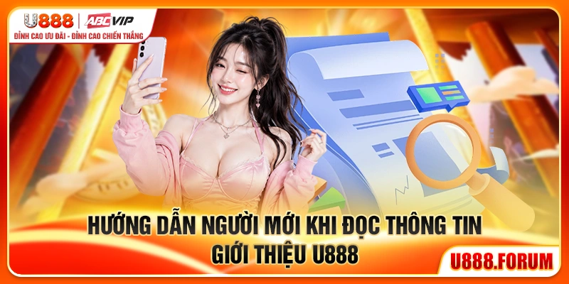 Giới Thiệu U888 – Thông Tin Thương Hiệu Và Trang Chủ Chính Thức 2026 3 Hướng dẫn người mới khi đọc thông tin giới thiệu u888
