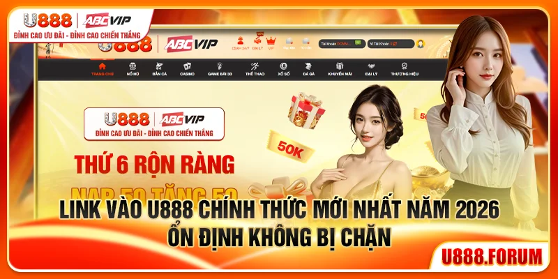 Link Vào U888 – Địa Chỉ Truy Cập Chính Thức Mới Nhất 2026 2 Link vào U888 chính thức mới nhất năm 2026 ổn định không bị chặn