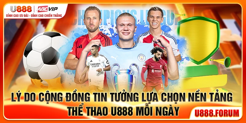 Lý do cộng đồng tin tưởng lựa chọn nền tảng thể thao U888 mỗi ngày
