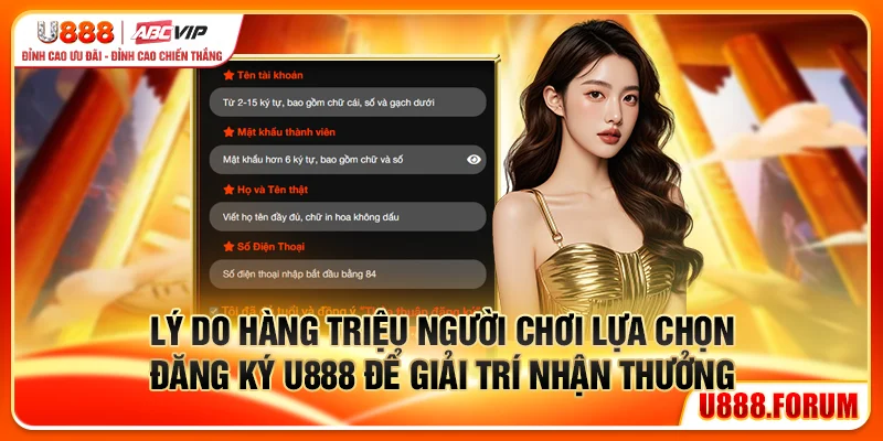 Đăng Ký U888 - Hướng Dẫn Tạo Tài Khoản Nhanh 1 Phút 1 Lý do hàng triệu người chơi lựa chọn đăng ký U888 để giải trí nhận thưởng