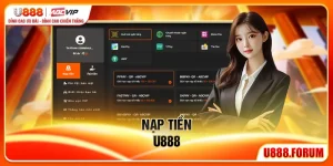 Nạp Tiền U888 - Hướng Dẫn Các Phương Thức Nhanh Nhất