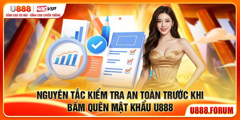 Quên Mật Khẩu U888 – Cách Khôi Phục Tài Khoản An Toàn 2026 1 Nguyên tắc kiểm tra an toàn trước khi bấm quên mật khẩu u888