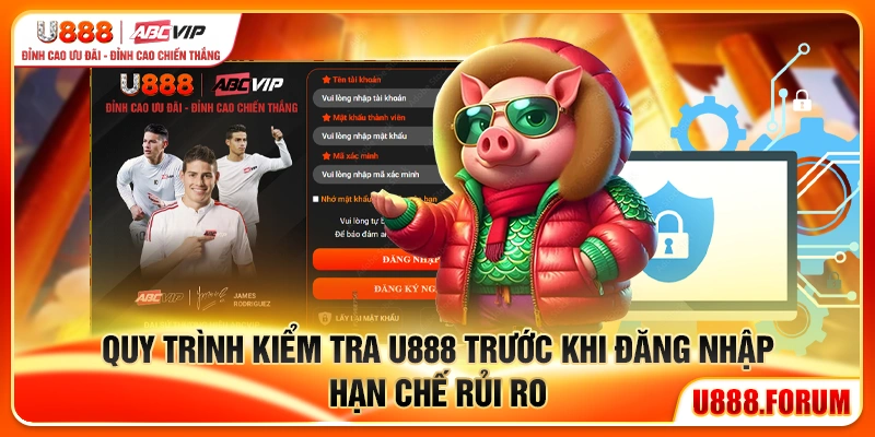 Quy trình kiểm tra U888 trước khi đăng nhập