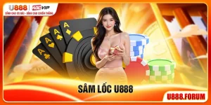 Sâm Lốc U888 - Đọc Bài Chuẩn, Lốc Sớm, Thắng Ổn Định