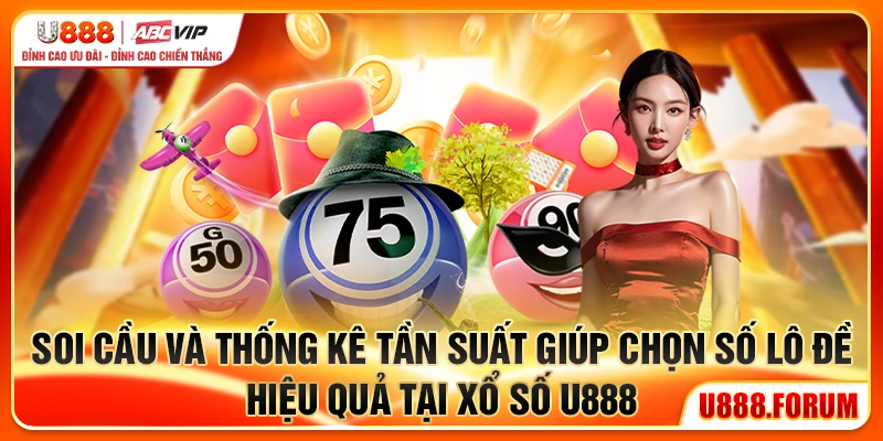 Soi cầu và thống kê tần suất giúp chọn số lô đề hiệu quả tại xổ số U888