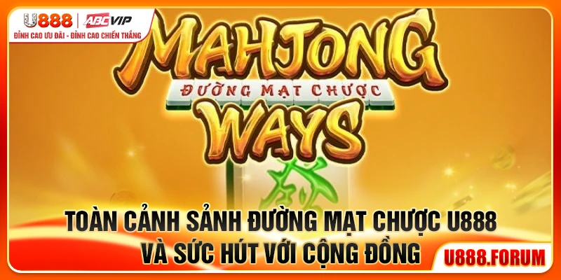 Đường Mạt Chược U888 - Quay Là Thắng, Ván Nào Cũng Ghiền 1 Toàn cảnh sảnh Đường Mạt Chược U888 và sức hút với cộng đồng