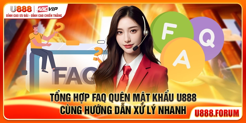Quên Mật Khẩu U888 – Cách Khôi Phục Tài Khoản An Toàn 2026 4 FAQ về quên mật khẩu U888